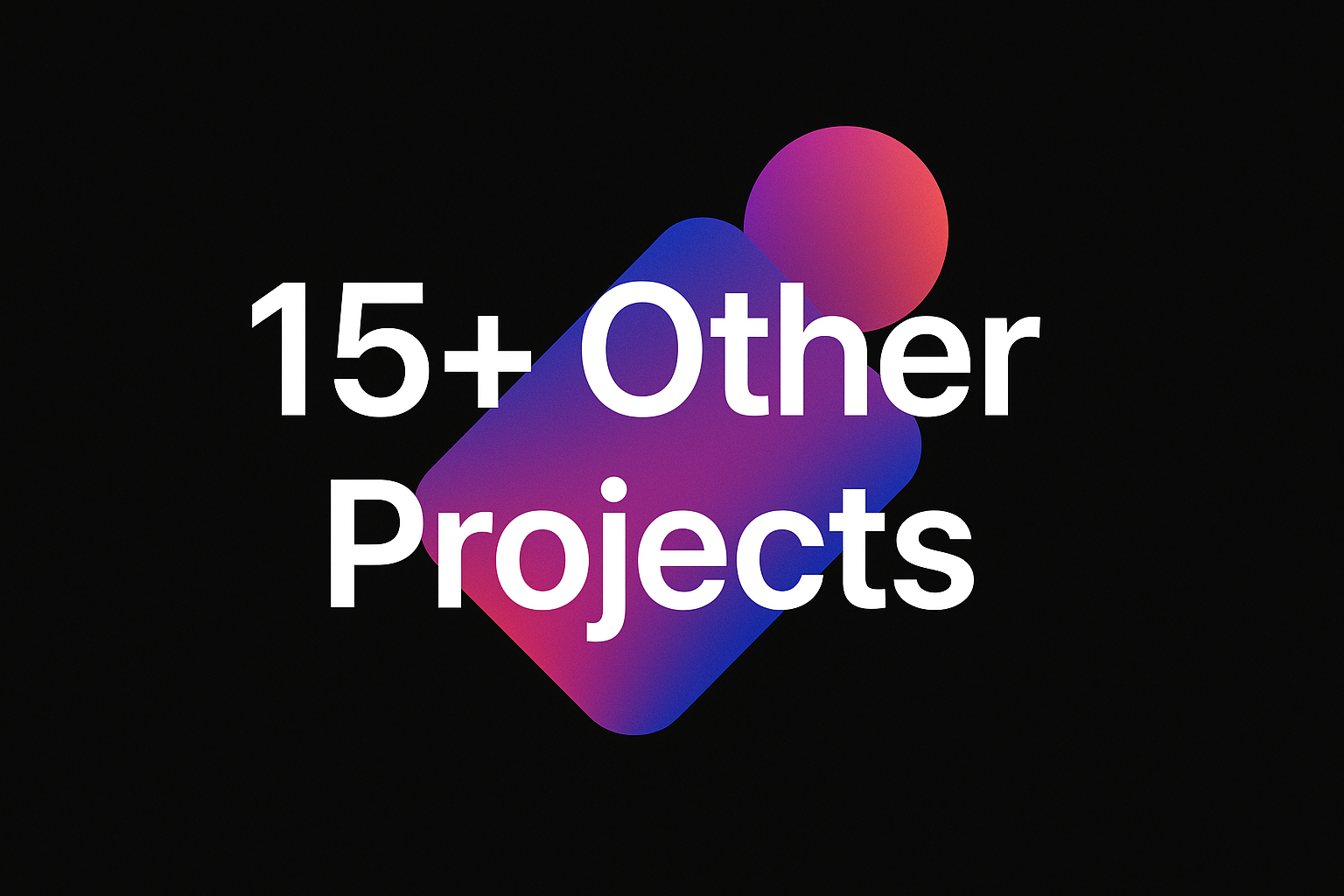 15+ Other Projects